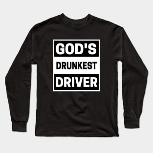 God's Drunkest Driver Meme Long Sleeve T-Shirt